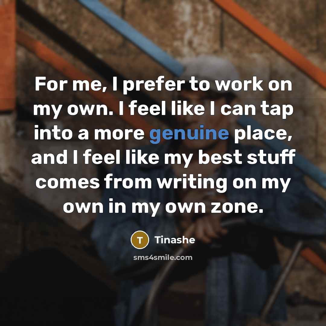 “For me, I prefer to work on my own. I…” quote by Tinashe