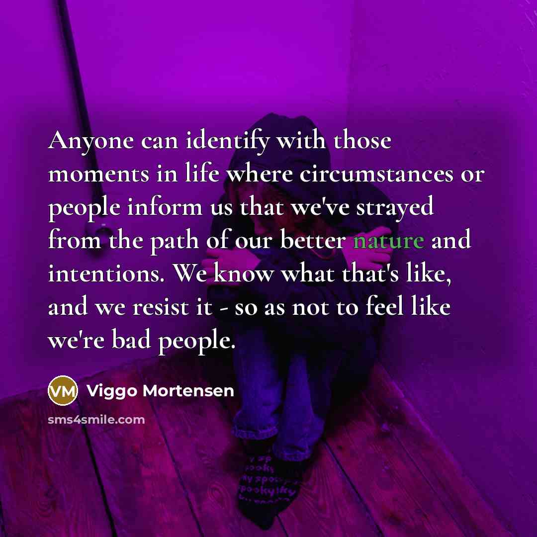 “Anyone can identify with those moments in life where circumstances…” quote by Viggo Mortensen