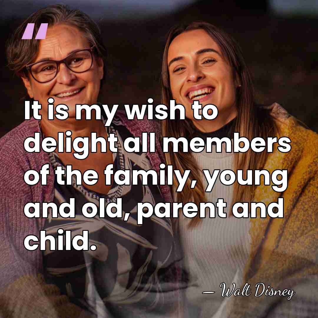 It is my wish to delight all members of the family, young&hellip; - Walt Disney