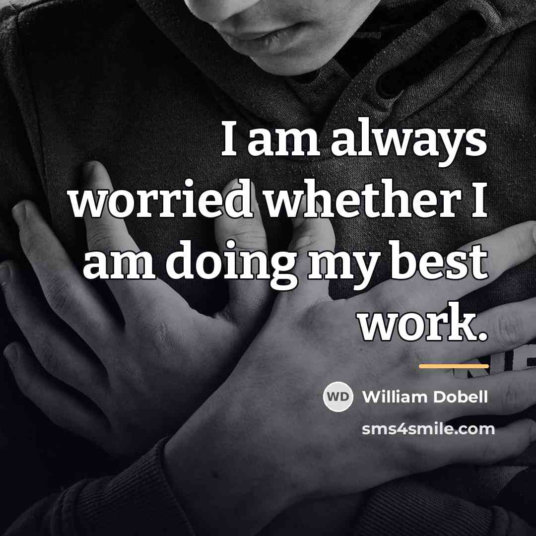 “I am always worried whether I am doing my best…” quote by William Dobell