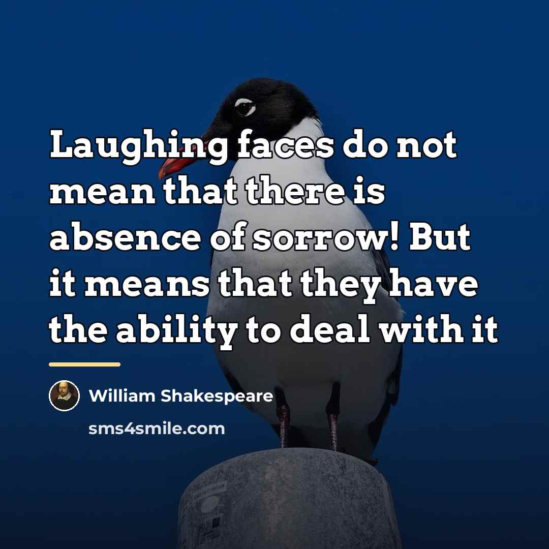 “Laughing faces do not mean that there is absence of…” quote by William Shakespeare