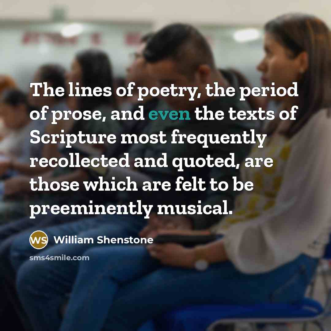 “The lines of poetry, the period of prose, and even…” quote by William Shenstone