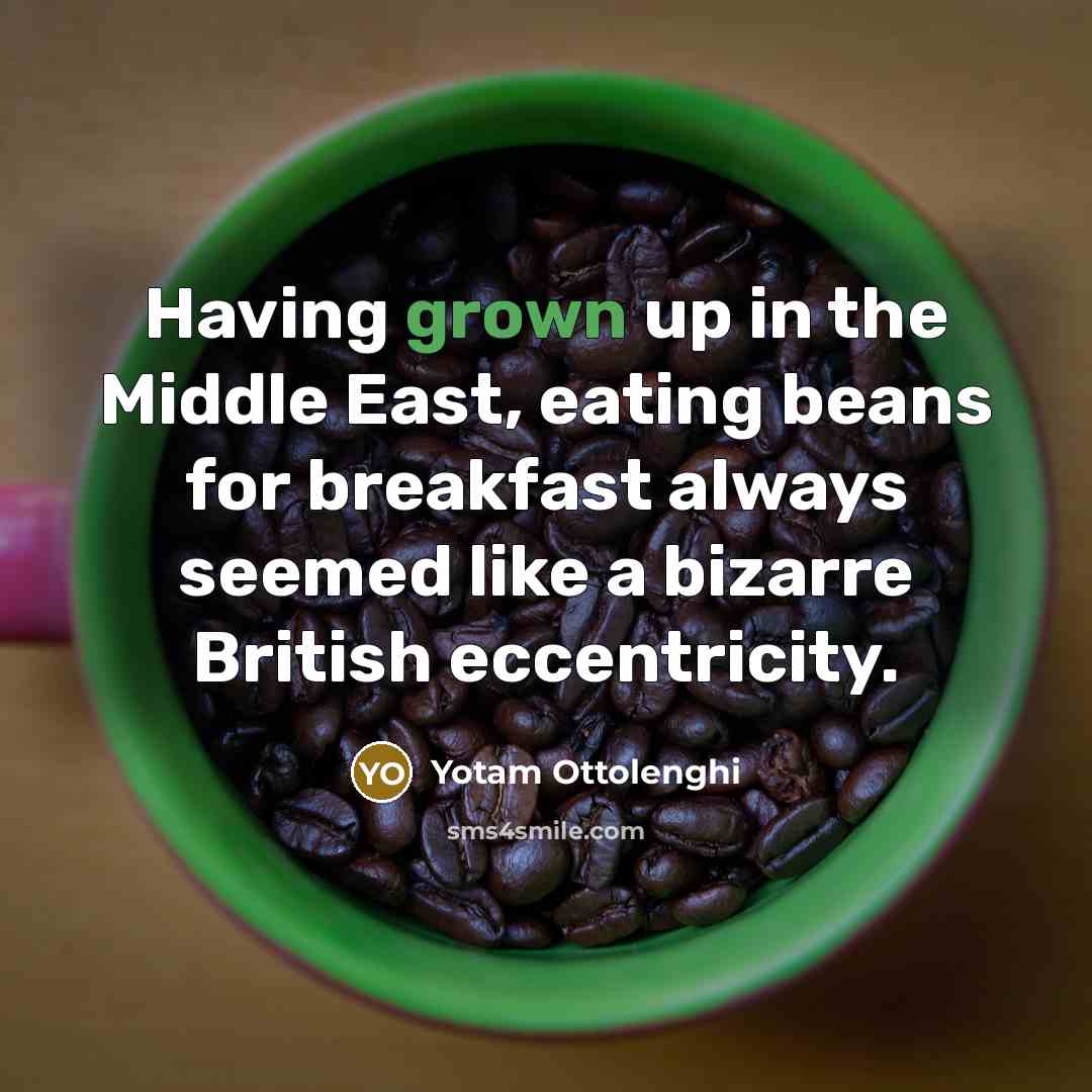 “Having grown up in the Middle East, eating beans for…” quote by Yotam Ottolenghi