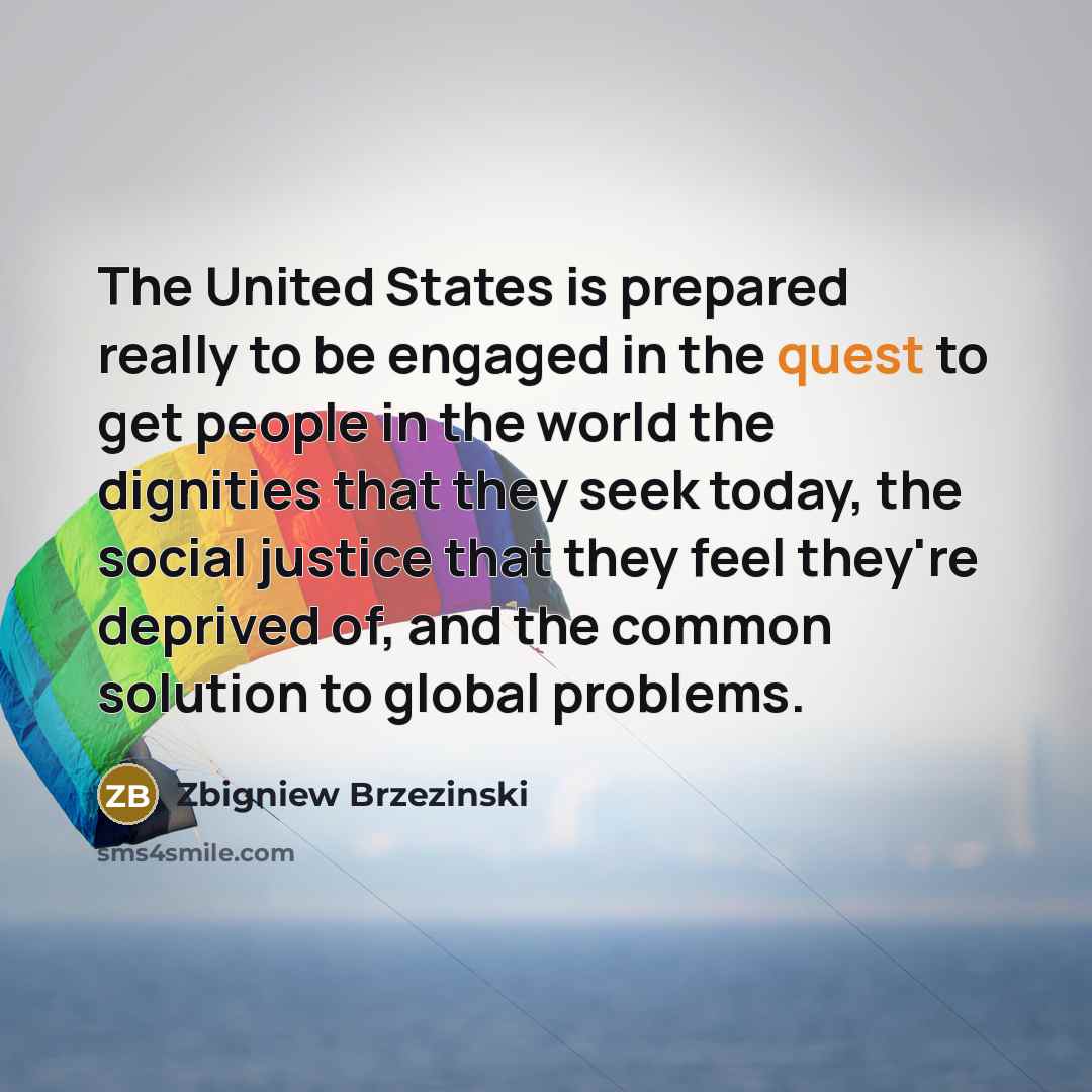 “The United States is prepared really to be engaged in…” quote by Zbigniew Brzezinski
