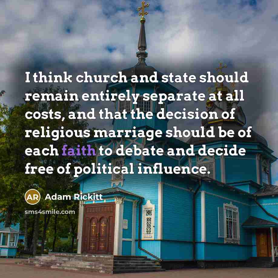 “I think church and state should remain entirely separate at…” quote by Adam Rickitt