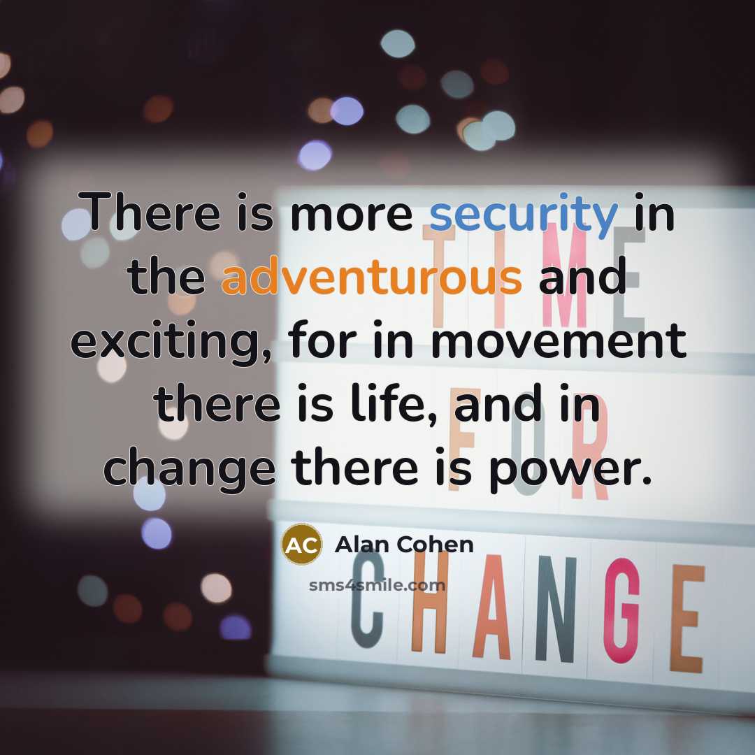 “There is more security in the adventurous and exciting, for…” quote by Alan Cohen