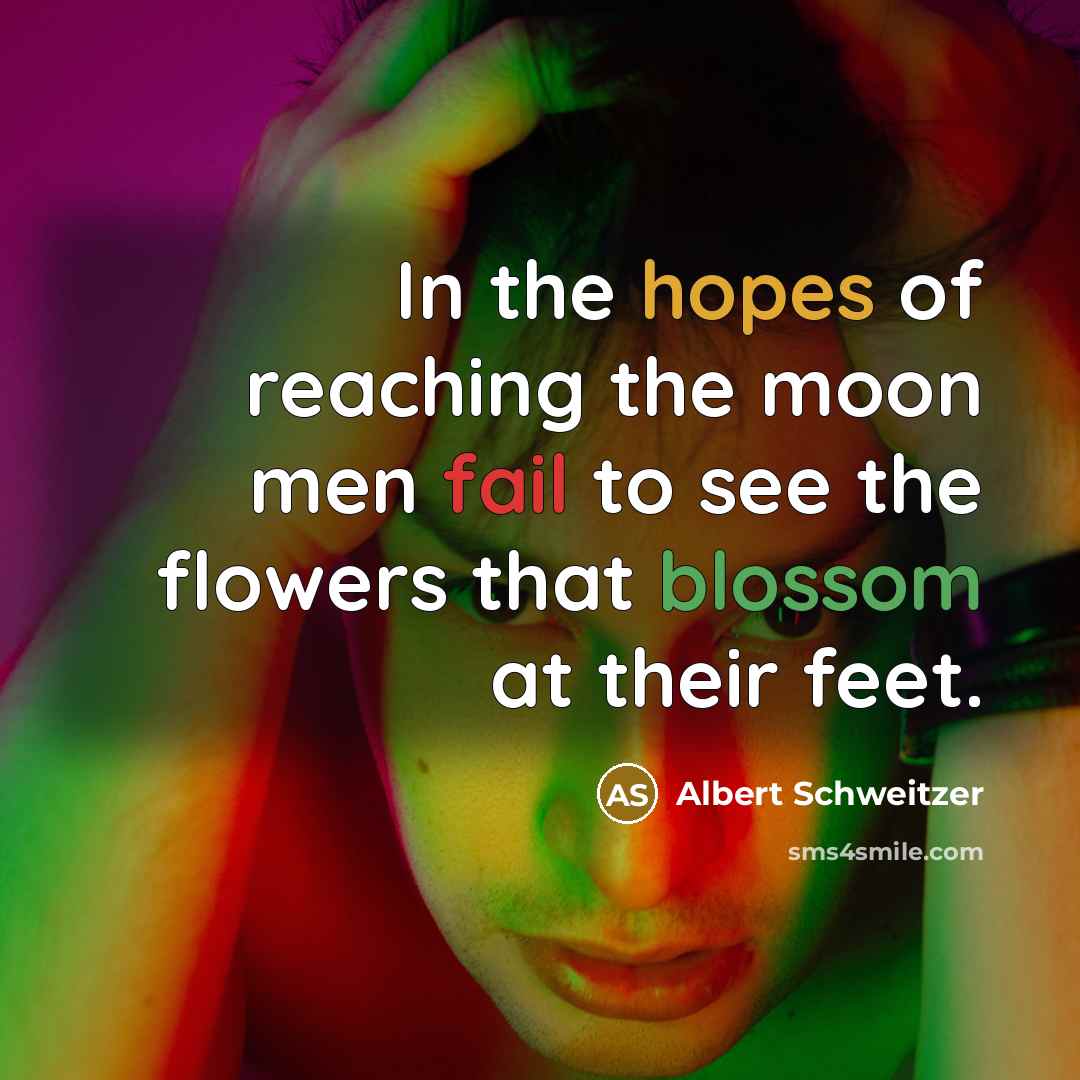 “In the hopes of reaching the moon men fail to…” quote by Albert Schweitzer
