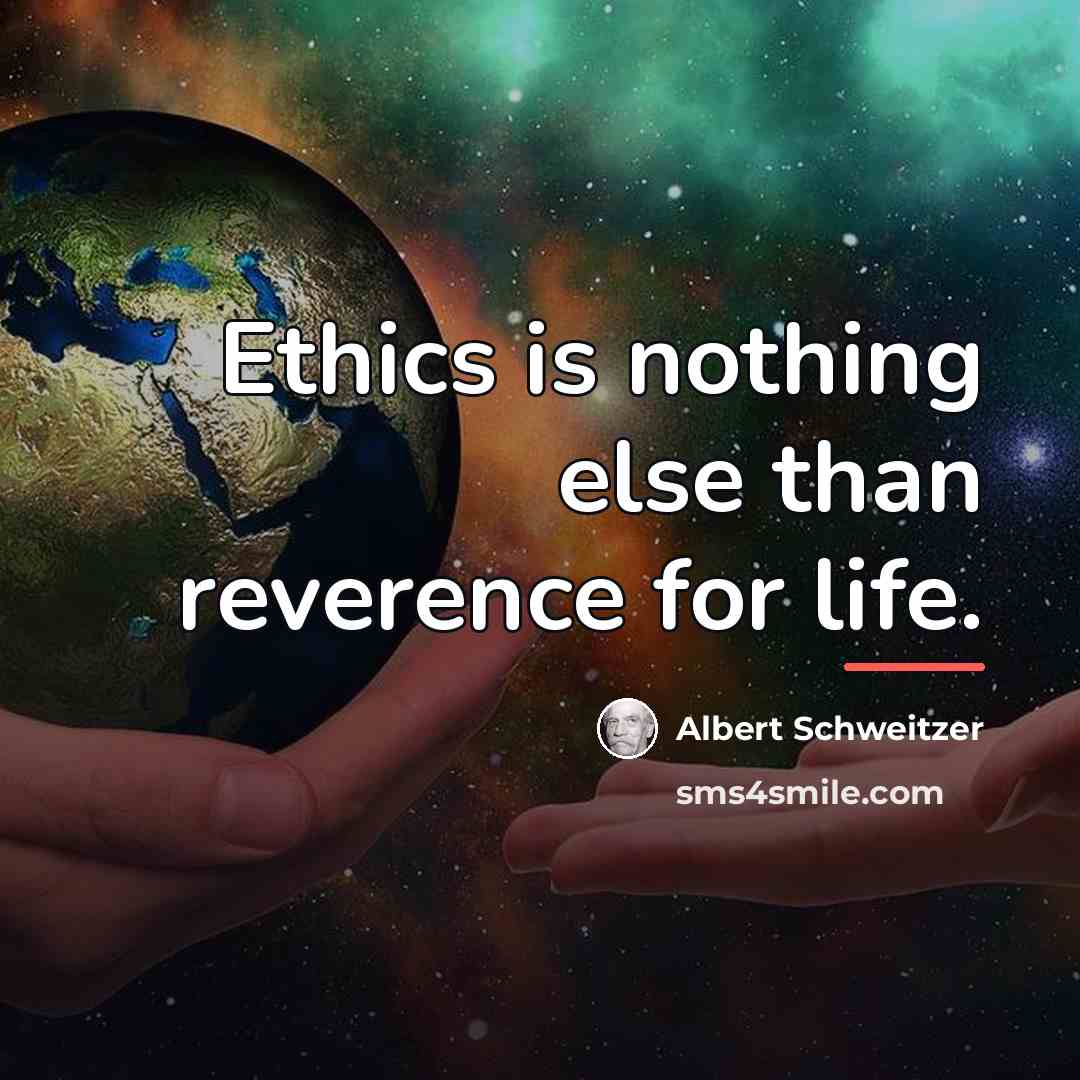 “Ethics is nothing else than reverence for life.…” quote by Albert Schweitzer