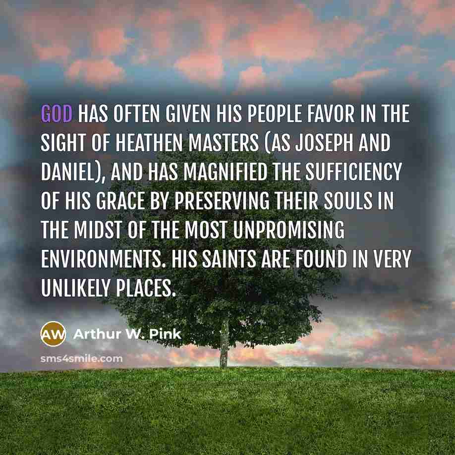 “God has often given His people favor in the sight…” quote by Arthur W. Pink