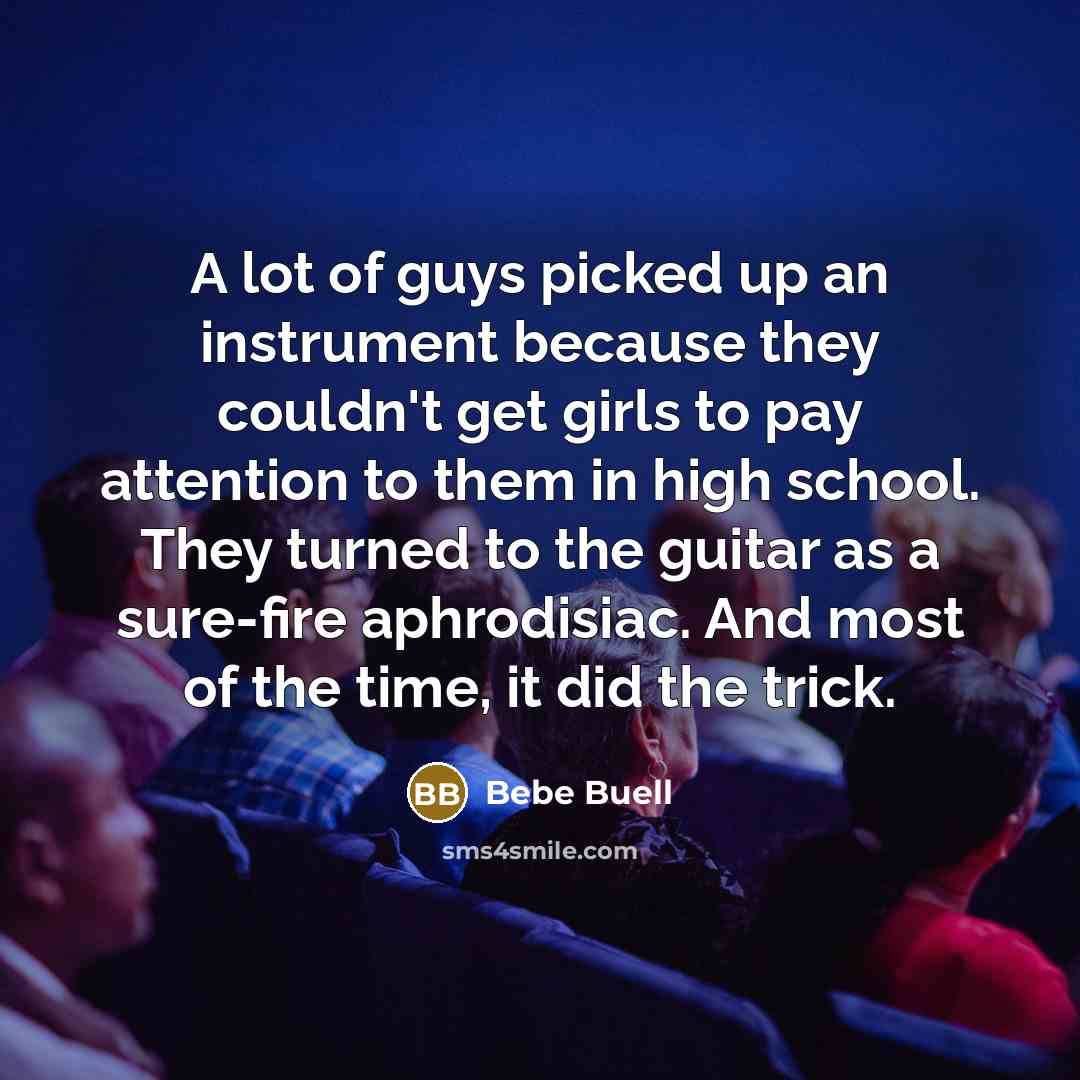 “A lot of guys picked up an instrument because they…” quote by Bebe Buell