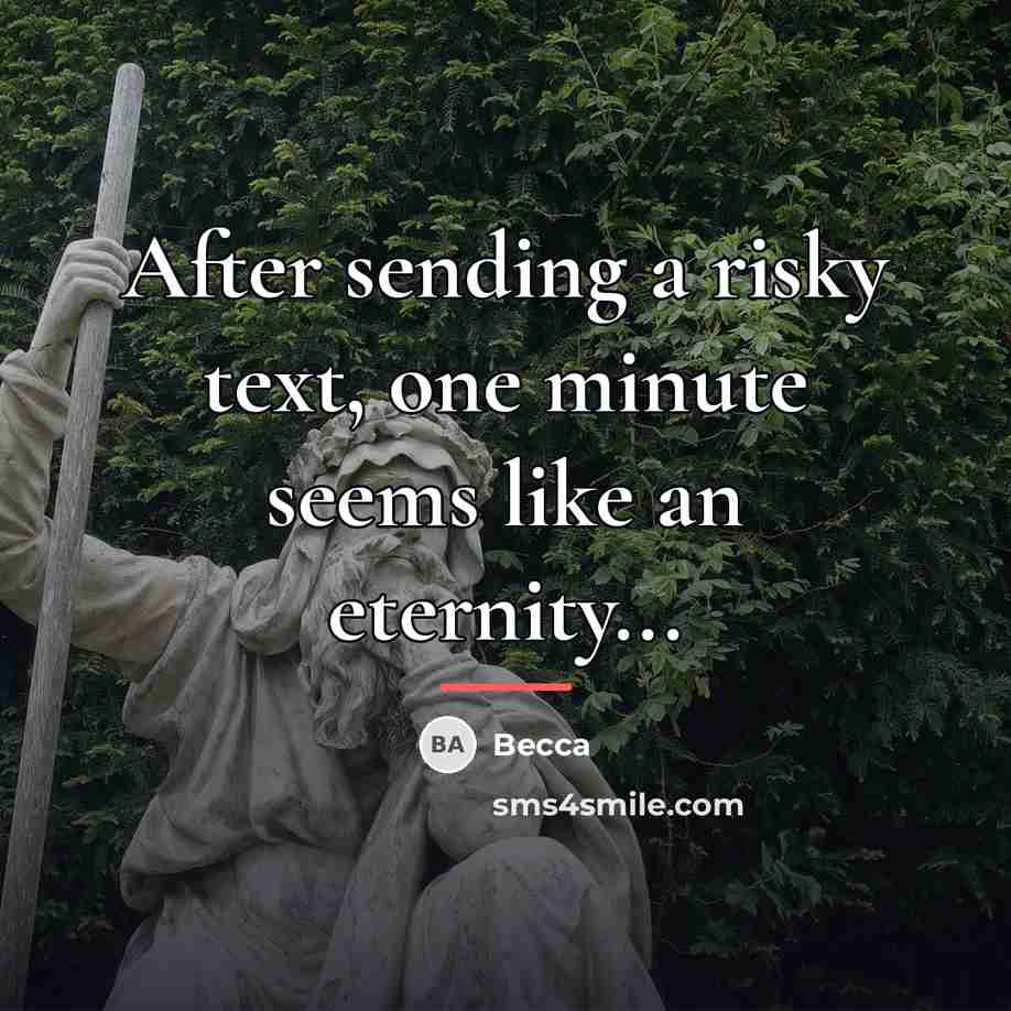 “After sending a risky text, one minute seems like an…” quote by Becca