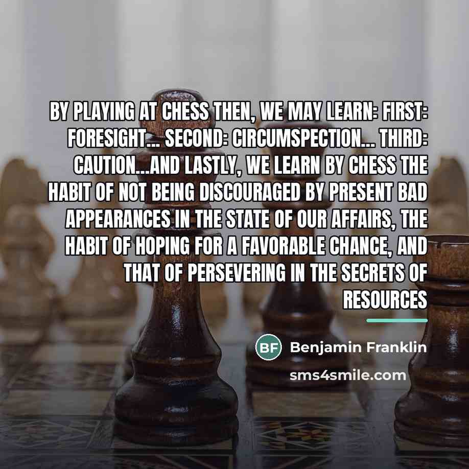 “By playing at Chess then, we may learn: First: Foresight...…” quote by Benjamin Franklin