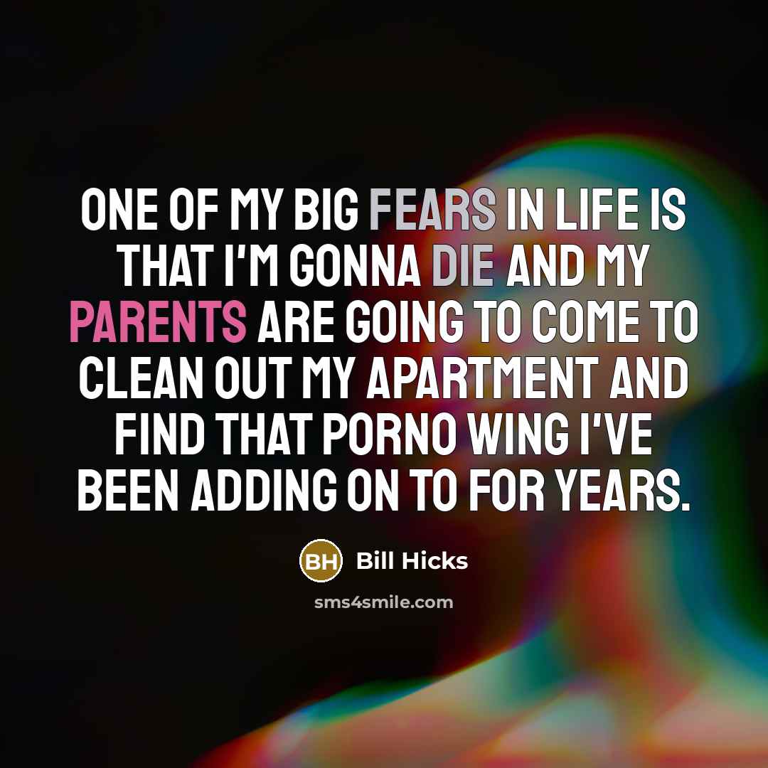 “One of my big fears in life is that I'm…” quote by Bill Hicks