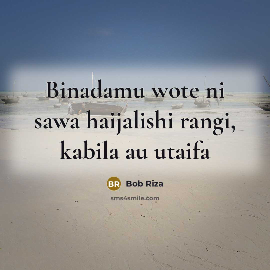 “Binadamu wote ni sawa haijalishi rangi, kabila au utaifa…” quote by Bob Riza
