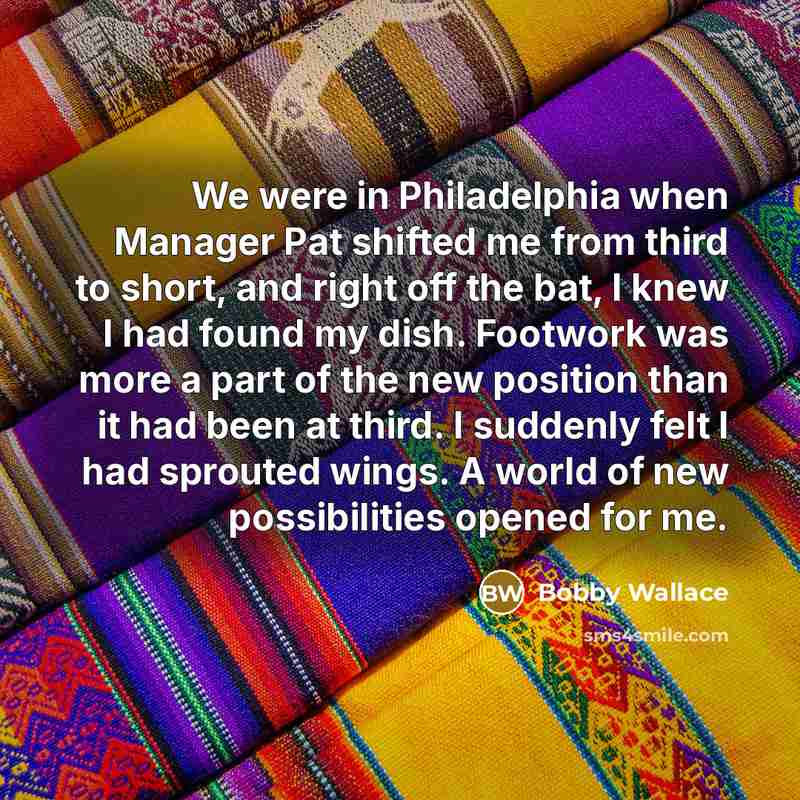 “We were in Philadelphia when Manager Pat shifted me from…” quote by Bobby Wallace