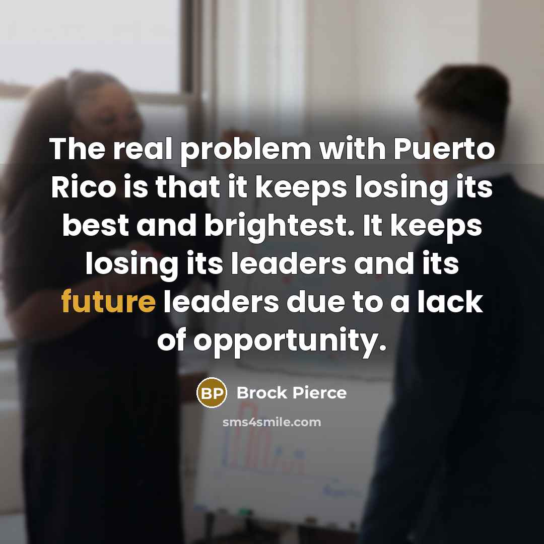 “The real problem with Puerto Rico is that it keeps…” quote by Brock Pierce