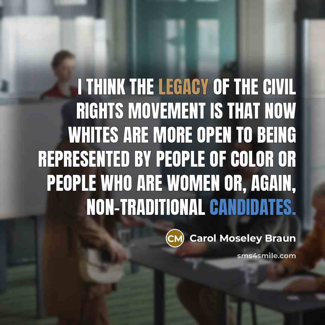 “I think the legacy of the civil rights movement is…” quote by Carol Moseley Braun