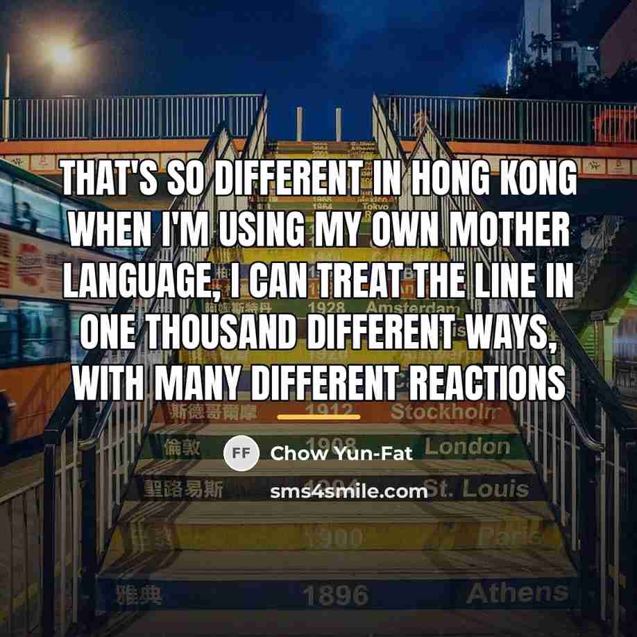 “That's so different in Hong Kong when I'm using my…” quote by Chow Yun-Fat