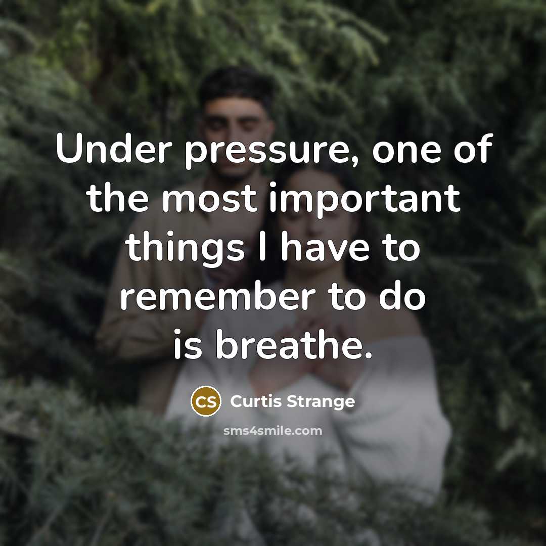 “Under pressure, one of the most important things I have…” quote by Curtis Strange