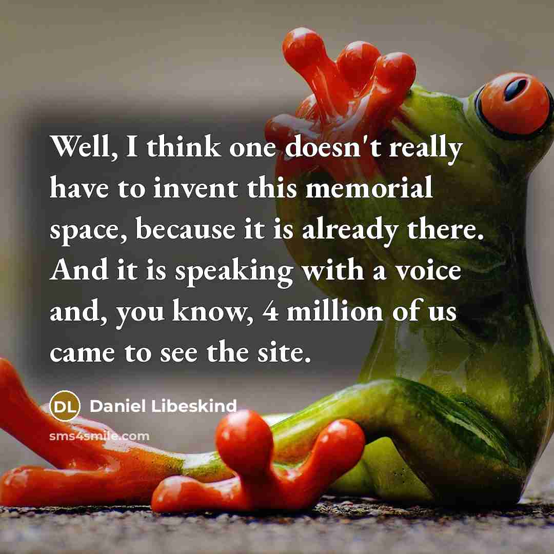 “Well, I think one doesn't really have to invent this…” quote by Daniel Libeskind