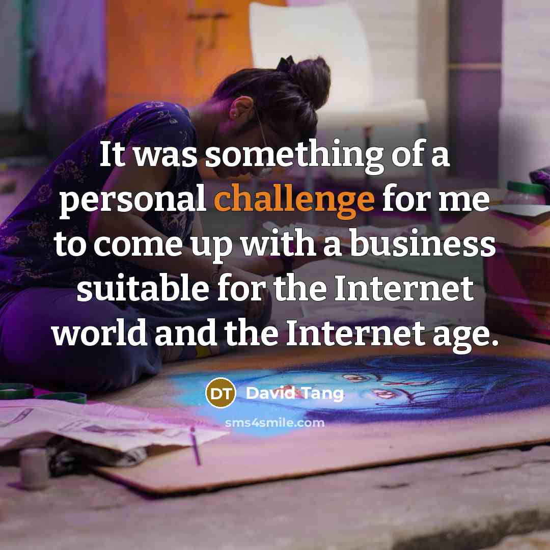 “It was something of a personal challenge for me to…” quote by David Tang