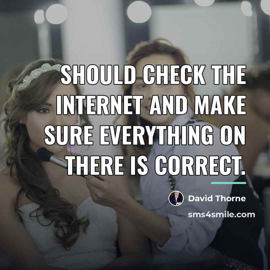 “Should check the Internet and make sure everything on there…” quote by David Thorne