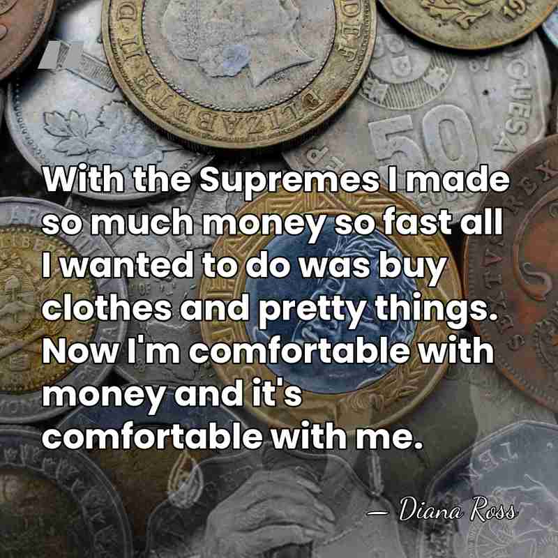 With the Supremes I made so much money so fast all I&hellip; - Diana Ross