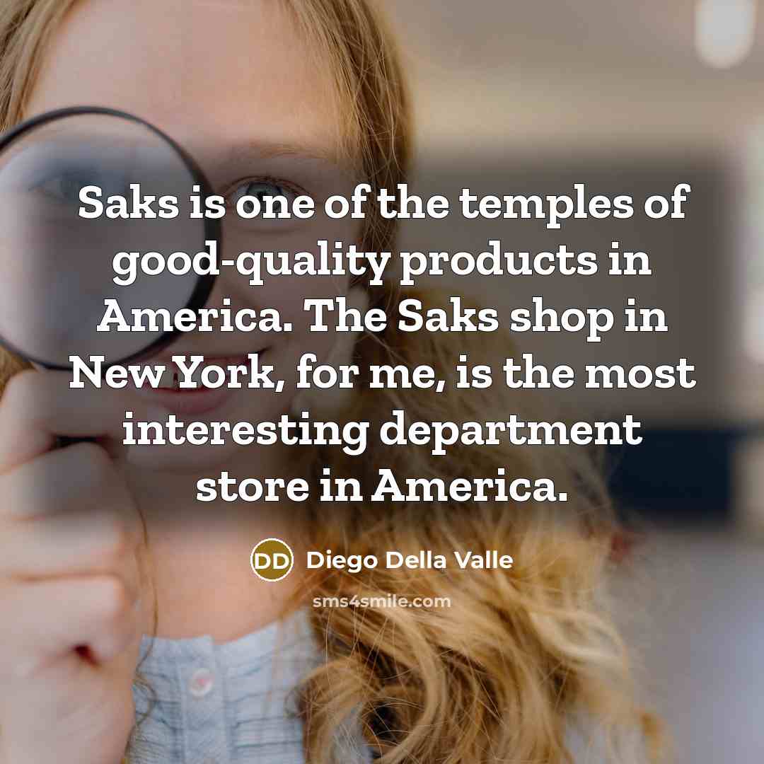 “Saks is one of the temples of good-quality products in…” quote by Diego Della Valle