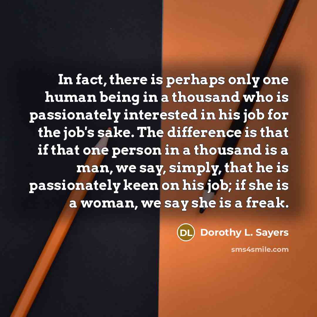 “In fact, there is perhaps only one human being in…” quote by Dorothy L. Sayers