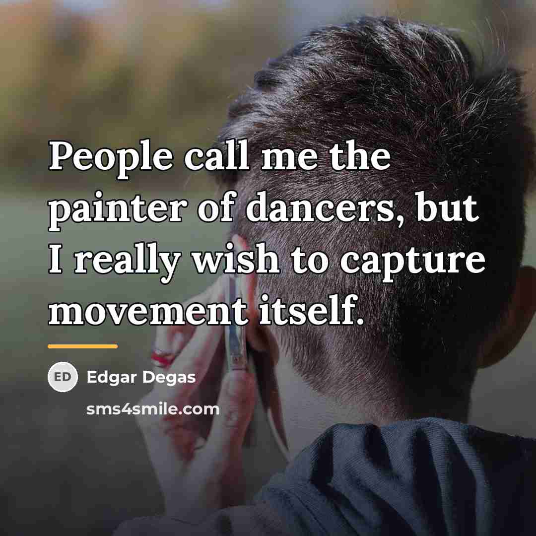 “People call me the painter of dancers, but I really…” quote by Edgar Degas