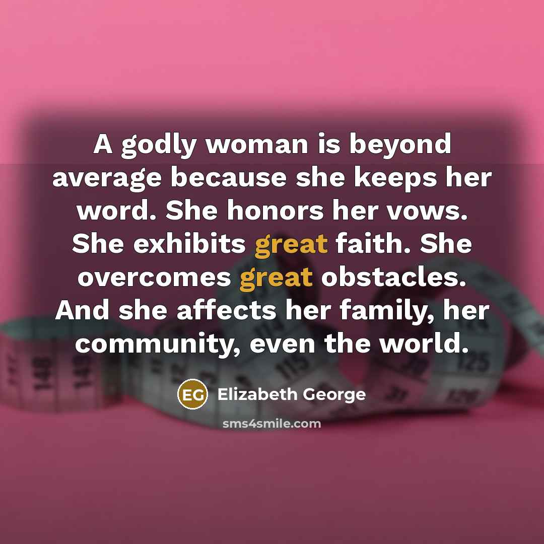 “A godly woman is beyond average because she keeps her…” quote by Elizabeth George