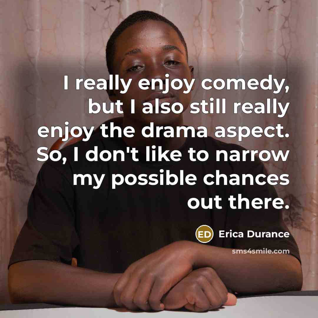 “I really enjoy comedy, but I also still really enjoy…” quote by Erica Durance
