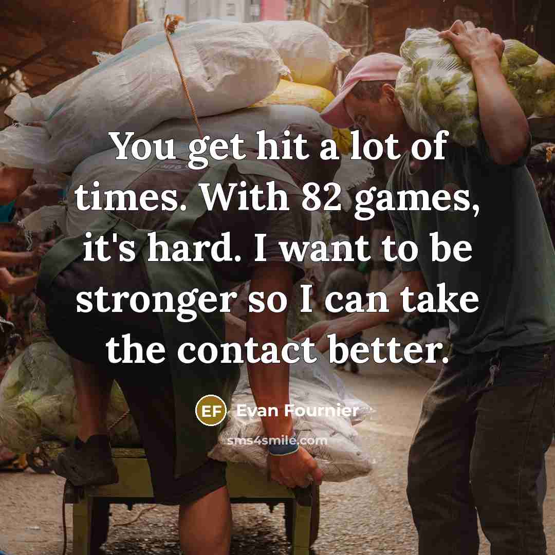 “You get hit a lot of times. With 82 games,…” quote by Evan Fournier