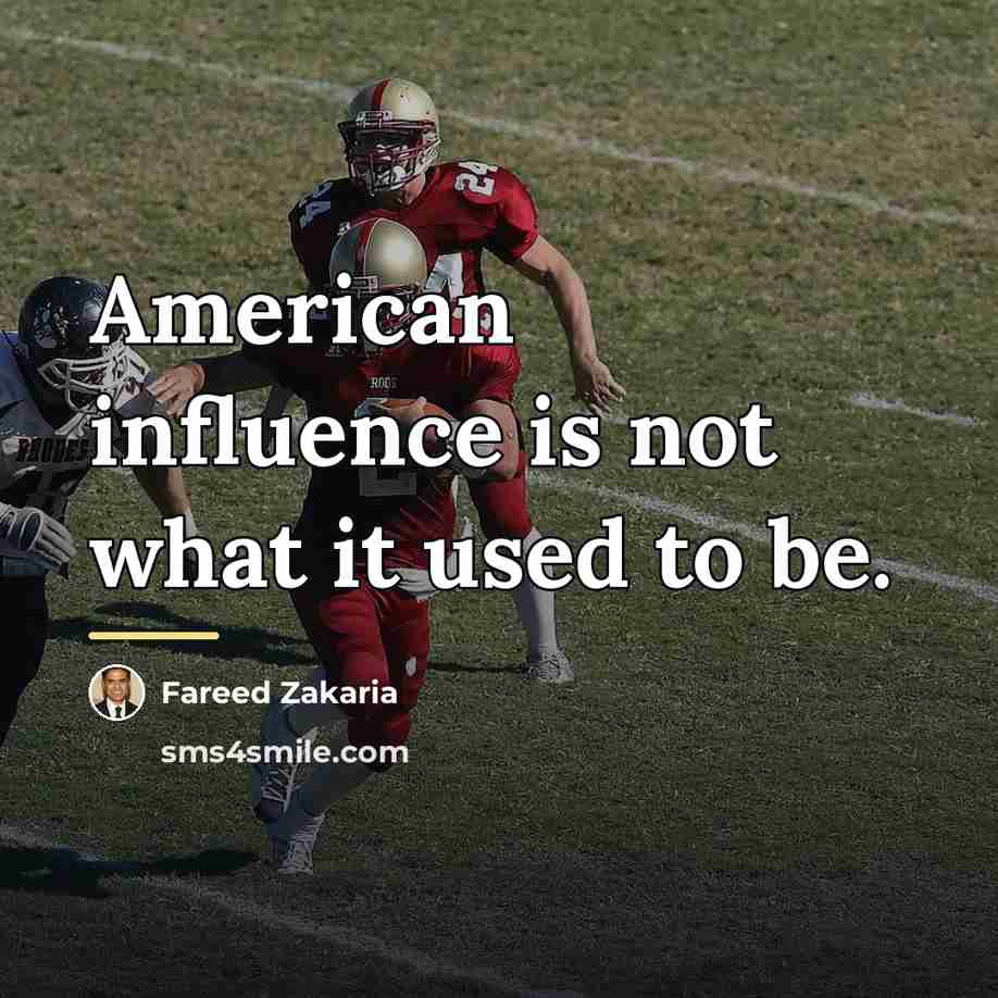 “American influence is not what it used to be.…” quote by Fareed Zakaria