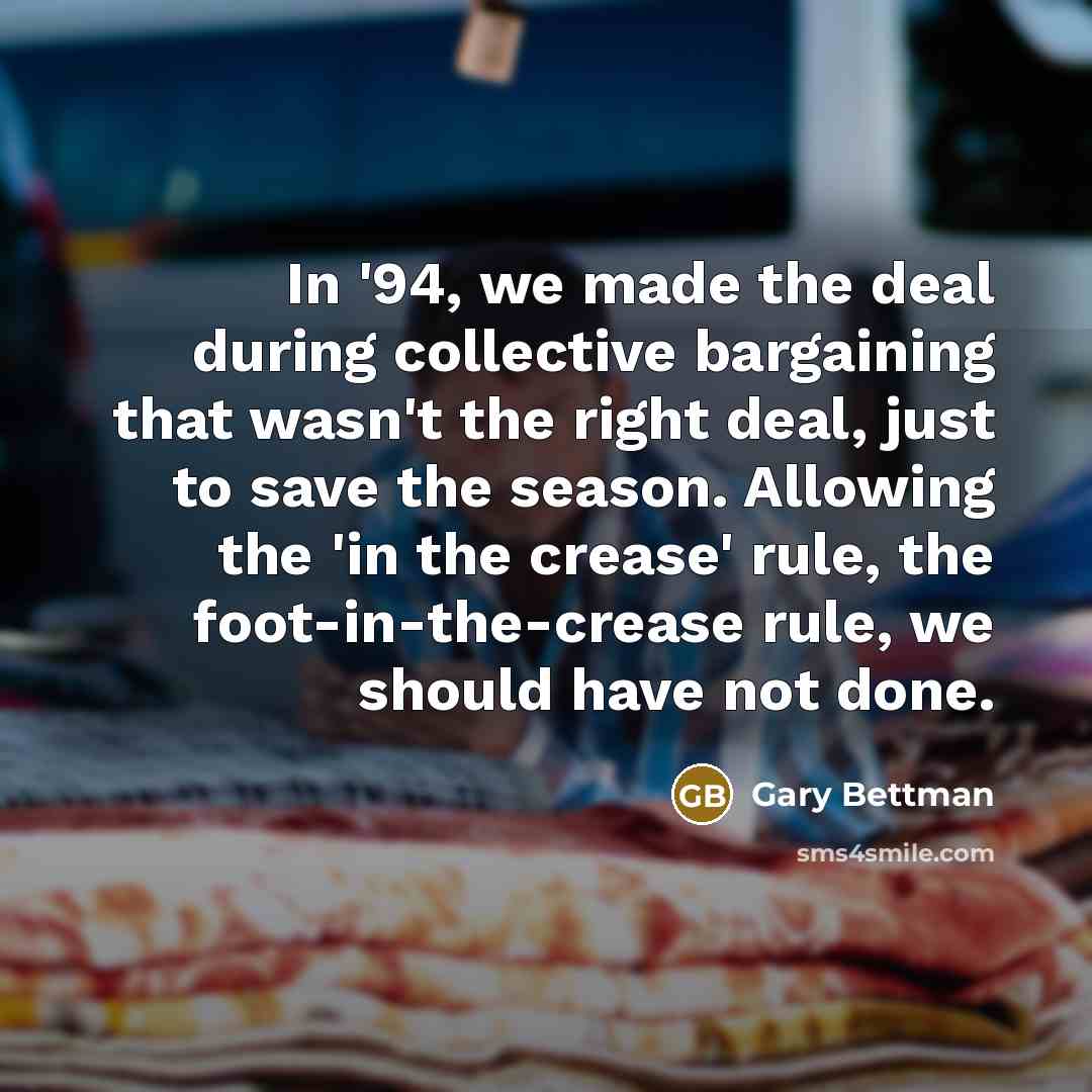 “In '94, we made the deal during collective bargaining that…” quote by Gary Bettman