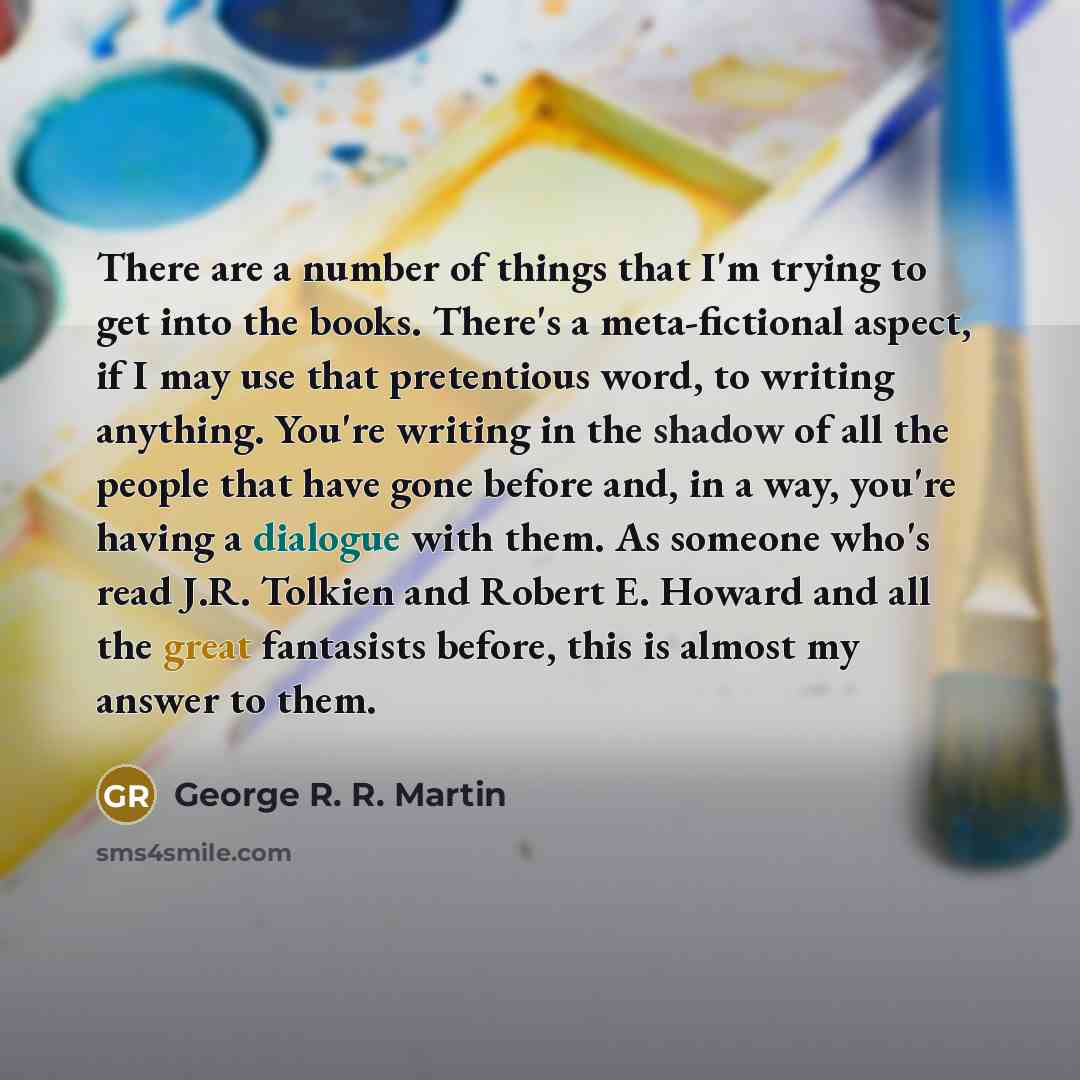 “There are a number of things that I'm trying to…” quote by George R. R. Martin