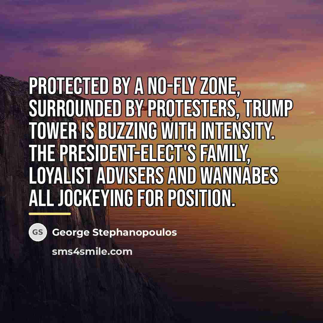 “Protected by a no-fly zone, surrounded by protesters, Trump Tower…” quote by George Stephanopoulos
