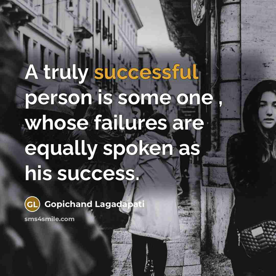 “A truly successful person is some one , whose failures…” quote by Gopichand Lagadapati