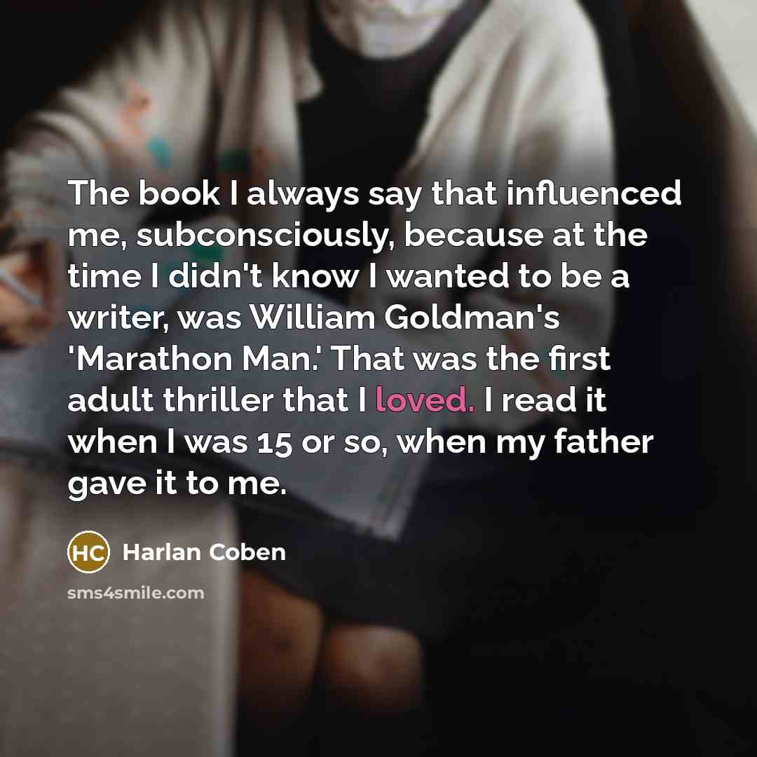 “The book I always say that influenced me, subconsciously, because…” quote by Harlan Coben