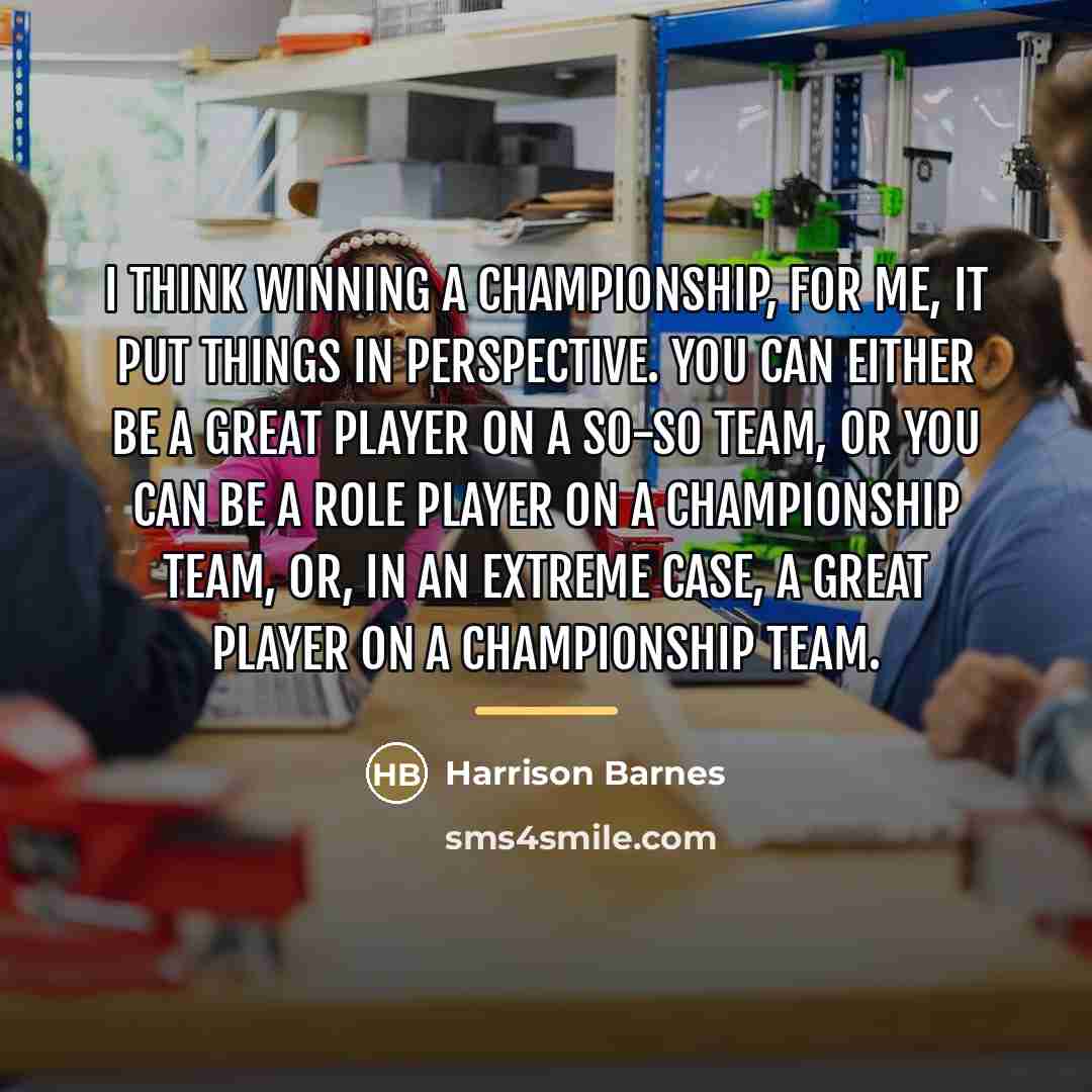 “I think winning a championship, for me, it put things…” quote by Harrison Barnes
