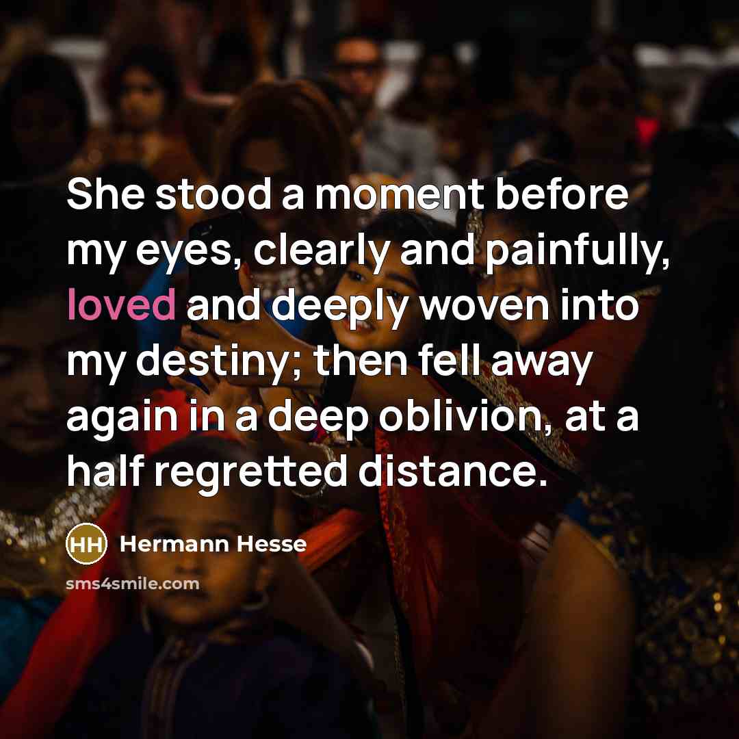 “She stood a moment before my eyes, clearly and painfully,…” quote by Hermann Hesse