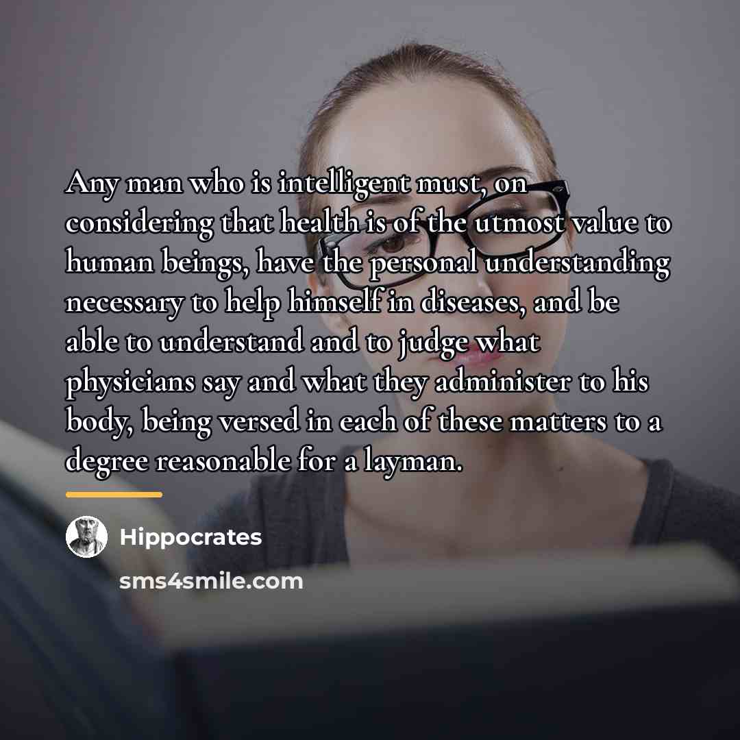 “Any man who is intelligent must, on considering that health…” quote by Hippocrates
