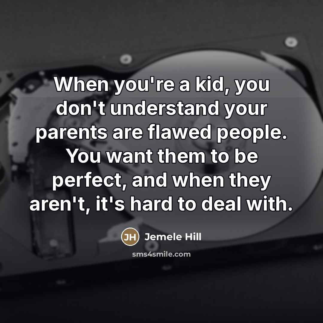 “When you're a kid, you don't understand your parents are…” quote by Jemele Hill