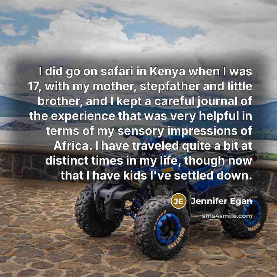 “I did go on safari in Kenya when I was…” quote by Jennifer Egan