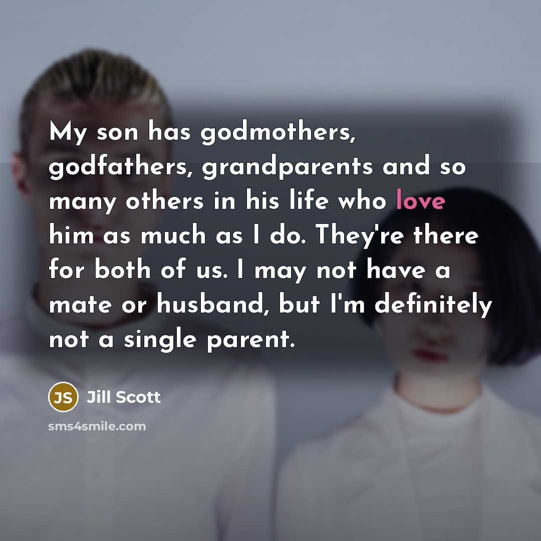 “My son has godmothers, godfathers, grandparents and so many others…” quote by Jill Scott