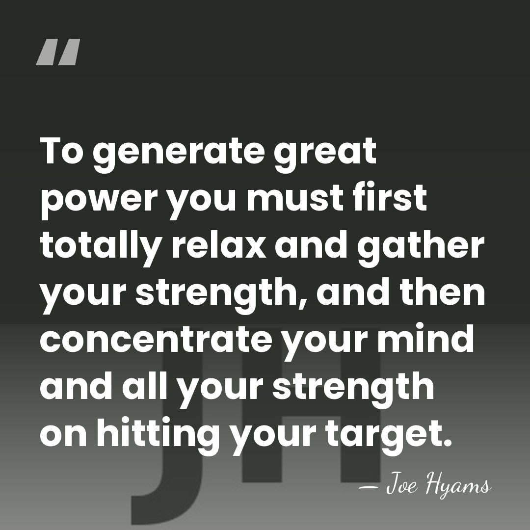To generate great power you must first totally relax and gather your&hellip; - Joe Hyams