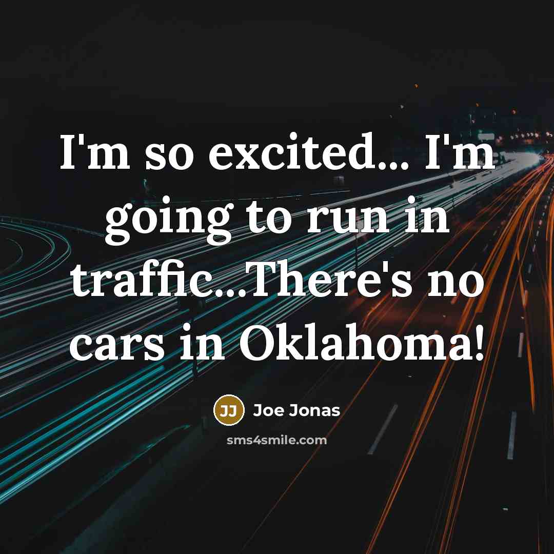 “I'm so excited... I'm going to run in traffic...There's no…” quote by Joe Jonas