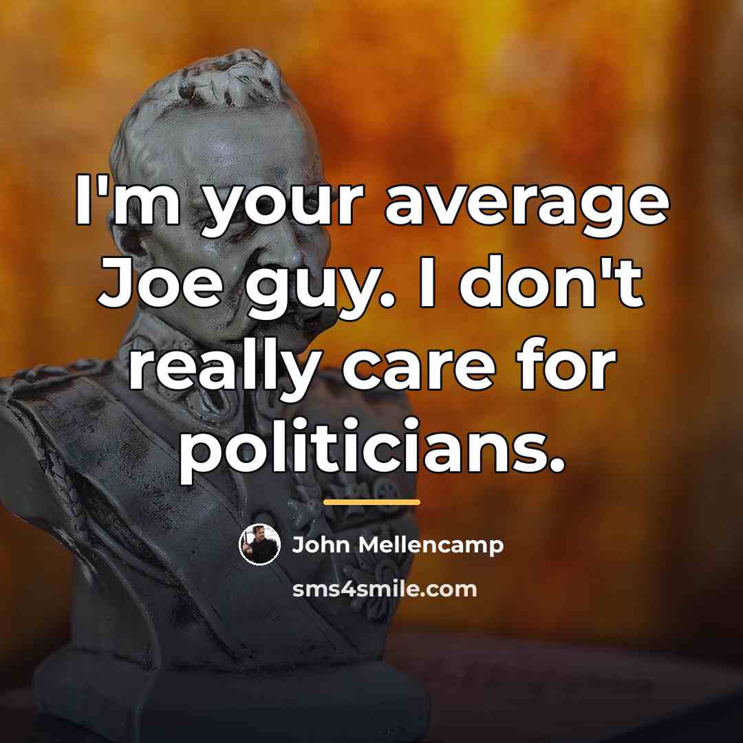 “I'm your average Joe guy. I don't really care for…” quote by John Mellencamp