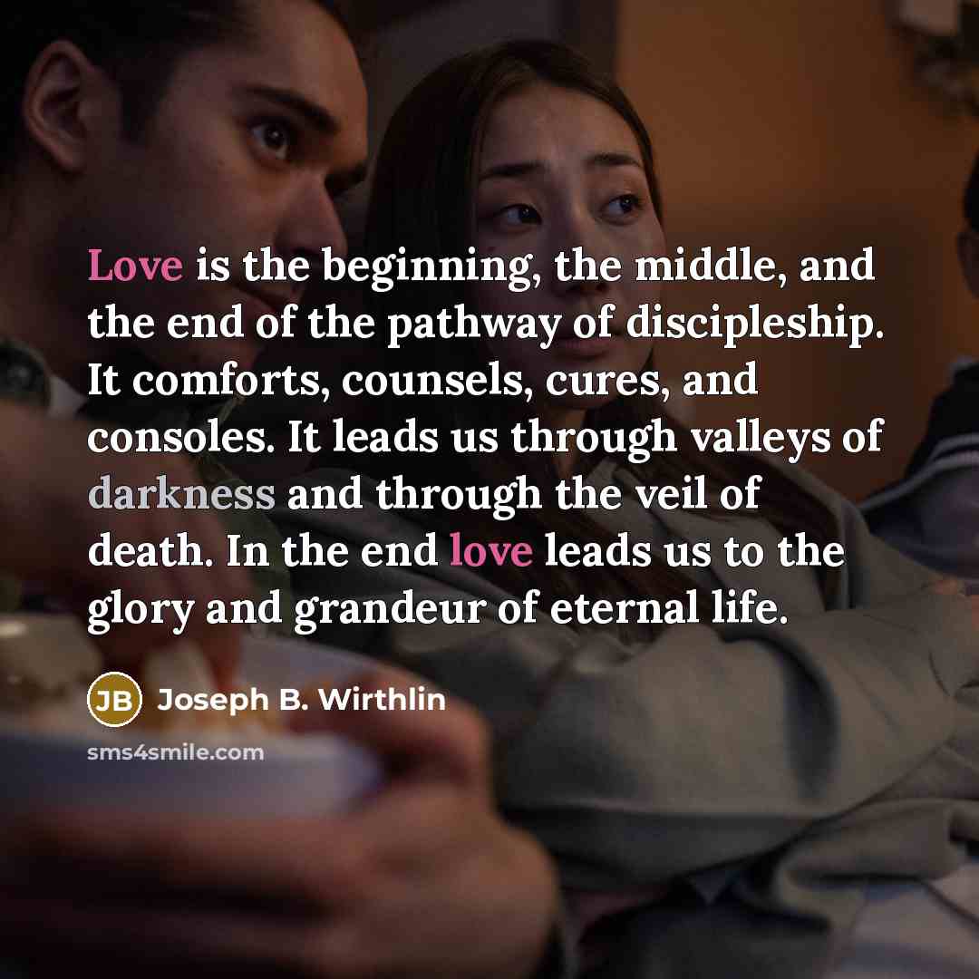 “Love is the beginning, the middle, and the end of…” quote by Joseph B. Wirthlin