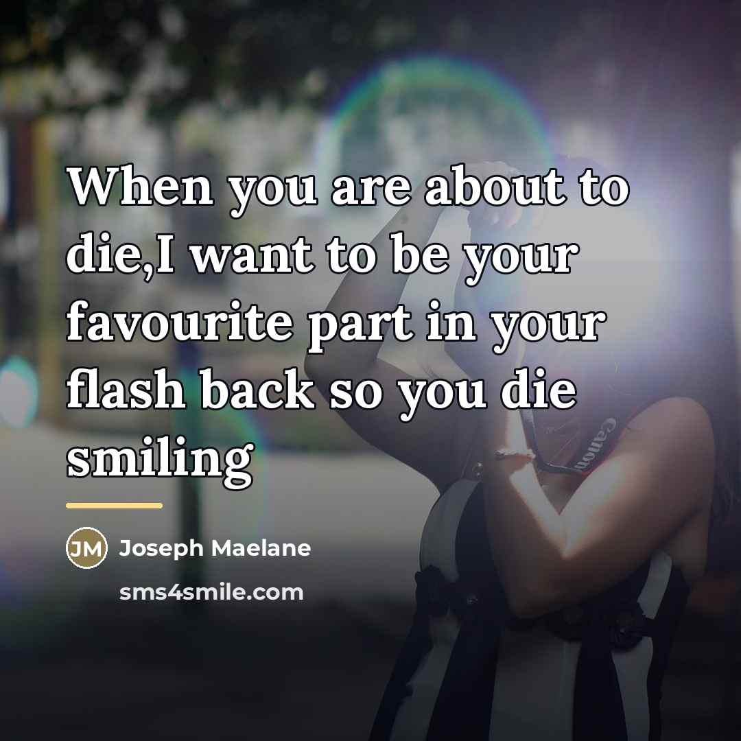 “When you are about to die,I want to be your…” quote by Joseph Maelane